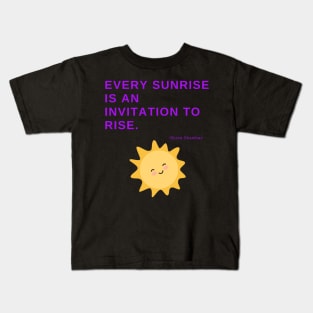 Every sunrise is an invitation to rise Kids T-Shirt